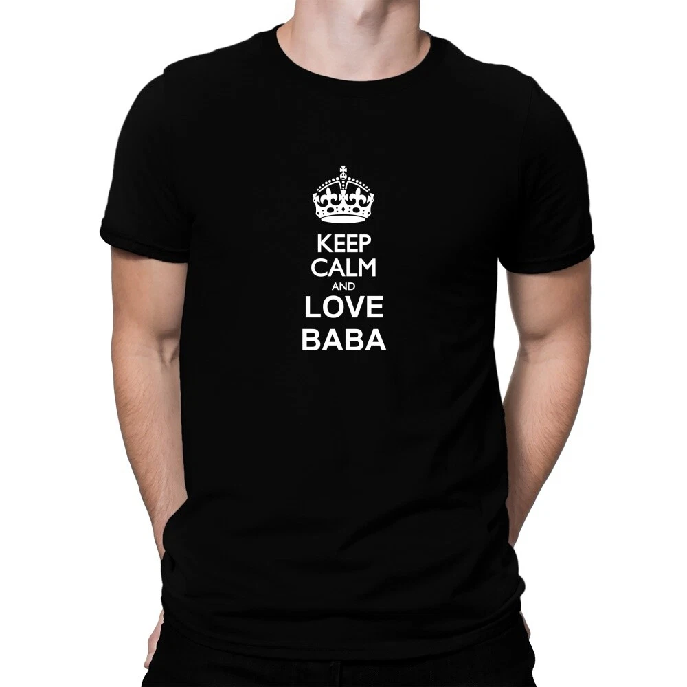 Keep calm and love Baba T Shirt eBay