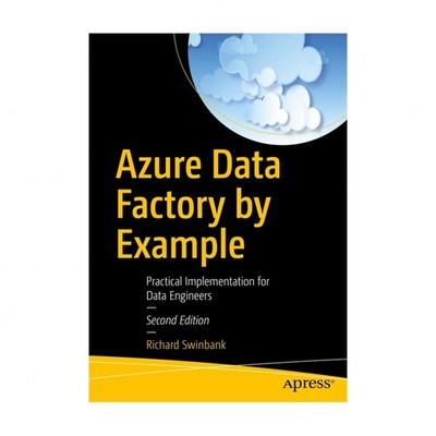 Azure Data Factory by Example: Practical Implementation for Data Engineers