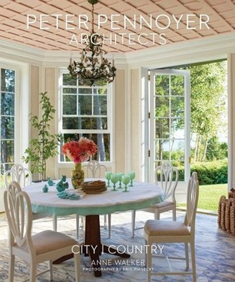 Peter Pennoyer Architects: City | Country: From the preeminent classical archite