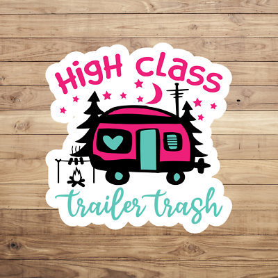 #ad Camping sticker vinyl decal high class trailer trash camper novelty laptop mug $2.71