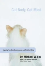 Cat Body, Cat Mind: Exploring Your Cat's Consciousness And Total Well-Being Fox