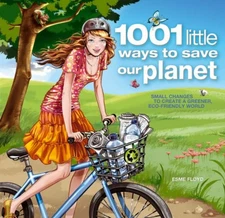 1001 LITTLE WAYS TO SAVE OUR PLANET - SMALL CHANGES TO By Esme Floyd **Mint**