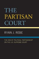 Partisan Court | The Era Of Political Partisanship On The U.S. Supreme Court
