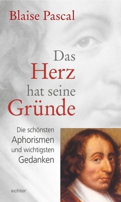 Blaise Pascal / Das Herz hat seine Gründe