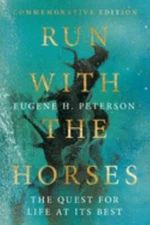 Run with the Horses : The Quest for Life at Its Best by Eugene H. Peterson...HBK