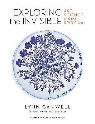 Exploring the Invisible: Art, Science, and the Spiritual - Revised and...