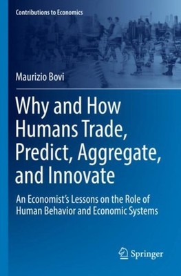 Why and How Humans Trade, Predict, Aggregate, and Innovate by Maurizio Bovi