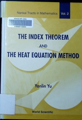 The index theorem and the heat equation method Yanlin Yu. Nankai tracts in mathe