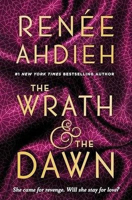 The Wrath & the Dawn: Renee Ahdieh: 1 (Wrath and the by Ahdieh, Ren�e 0147513855