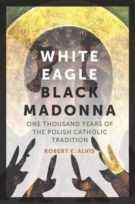 White Eagle, Black Madonna by Robert E. Alvis - 9780823271702