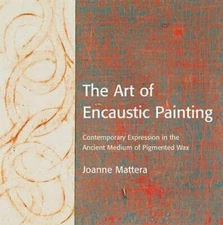 The Art of Encaustic Painting: Contemporary Expression in the Ancient Med - GOOD