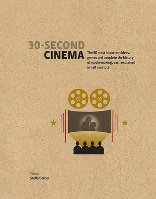 30-Second Cinema: The 50 most important ideas, genres, and peopl