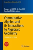 Commutative Algebra And Its Interactions To Algebraic Geometry Le Tuan Hoa