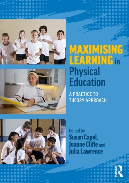 Maximising Learning In Physical Education : A Practice To Theory Approach Susan (Brunel University, Uk) Capel - Image 2
