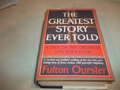 GREATEST STORY EVER TOLD A Tale of the Greatest Life Ever Lived