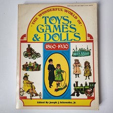 The Wonderful World of Toys Games  Dolls 1860-1930 Collectors Guide 1971