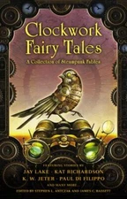 Clockwork Fairy Tales: A Collection of Steampunk Fab... 9780451464941 by Unknown