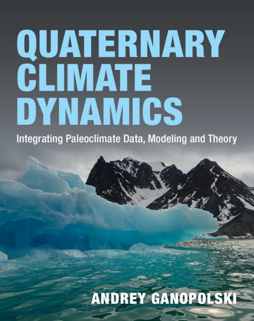 Quaternary Climate Dynamics Integrating Paleoclimate Data, Modeling and Theory