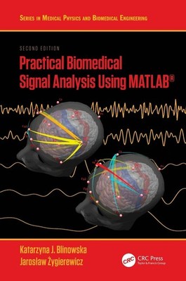 Practical Biomedical Signal Analysis Using MATLAB by Katarzyna J. Blinowska Hard