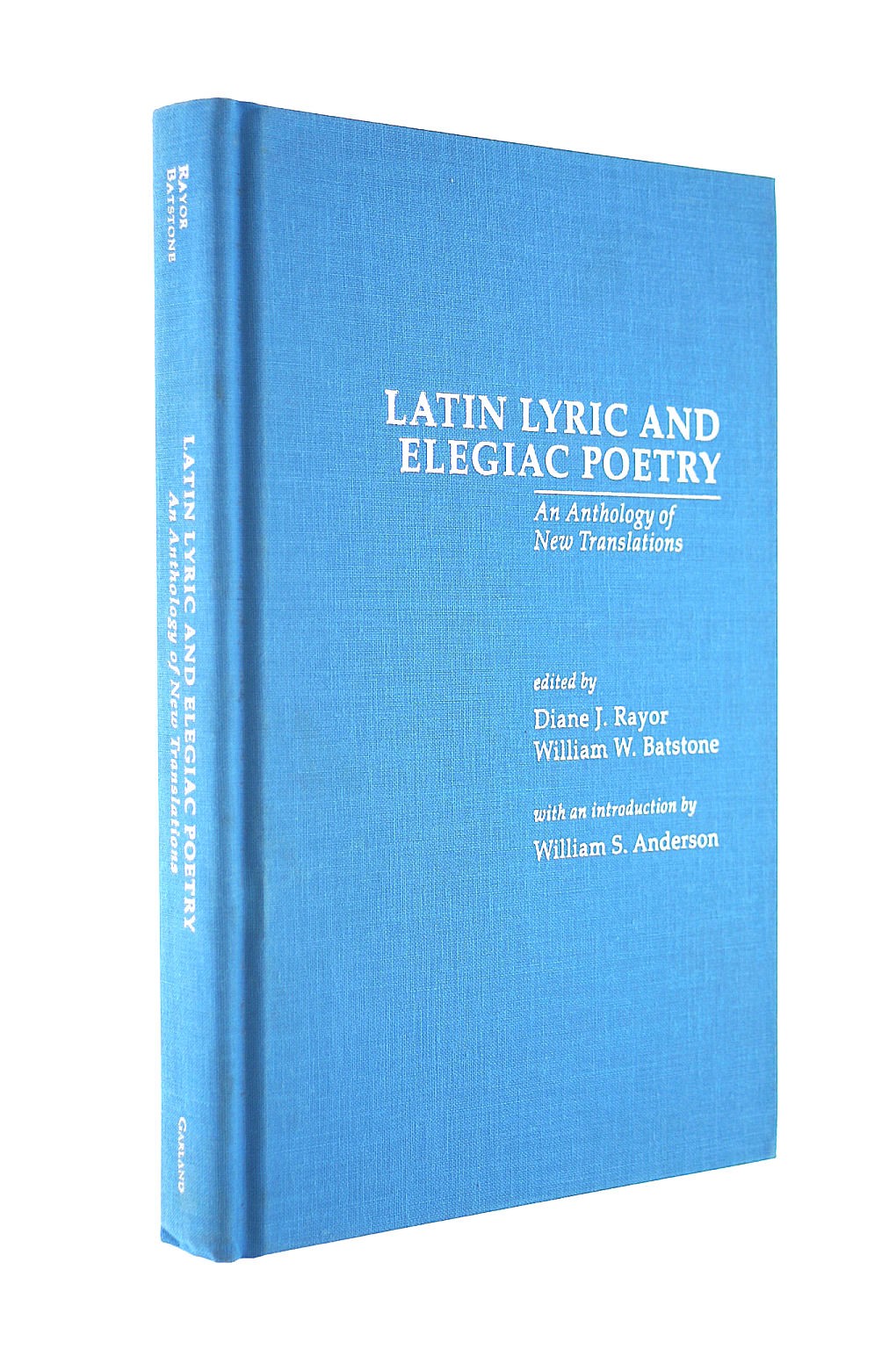 Latin Lyric and Elegiac Poetry: An Anthology of New Translations (Garland Refe..