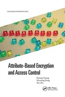 Attribute-Based Encryption And Access Control Dijiang Huang (U. A.) Taschenbuch