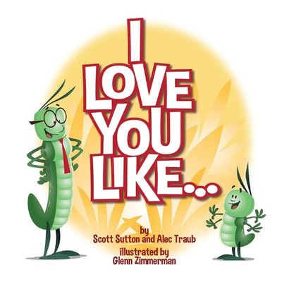 I Love You Like... - paperback Sutton, Scott|Traub, Alec|Zimmerman, Glenn