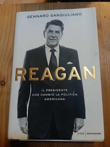 REAGAN IL PRESIDENTE CHE CAMBIO' LA POLITICA AMERICANA di G SANGIULIANO