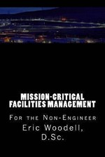 Mission-Critical Facilities Management: ... 9781517762933 by Woodell D.Sc., Eric