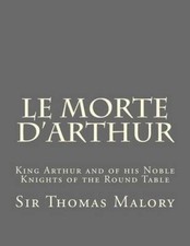 Le Morte D'Arthur: King Arthur and of His Noble Knights of the Round Table