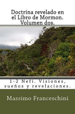 Doctrina revelado en el Libro de Mormon. Volumen dos.: 1-2 Nefi. Visiones, sue?o