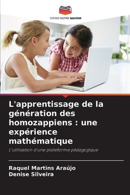 L'apprentissage de la gnration des homozappiens: une exp?rience math?matique by 