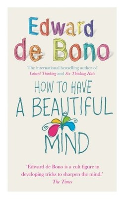 How To Have A Beautiful Mind,Edward de Bono