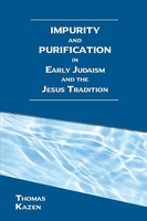 Impurity And Purification In Early Judaism And The Jesus Tradition Thomas Kazen