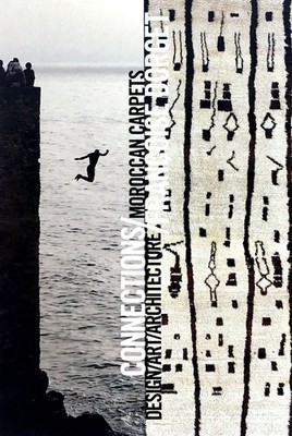 Connections : Moroccan Carpets/Art/Architecture/Design by Francoise Dorget...