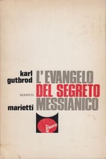 L'Evangelo del segreto messianico - Karl Gutbrod (Marietti) [1971]