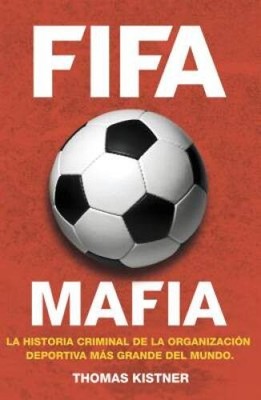FIFA mafia (Spanish Edition) - Paperback By Thomas Kistner - GOOD