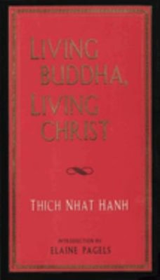 Living Buddha, Living Christ Hardcover Thich Nhat Hanh
