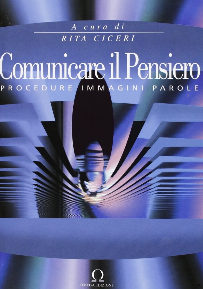 Comunicare il pensiero. Procedure immagini parole - [Edizioni Omega]