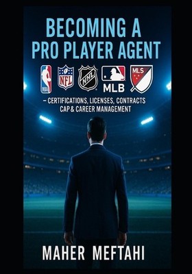 Becoming a Pro Player Agent.: NBA, NFL, NHL, MLB, MLS - Certifications, licences