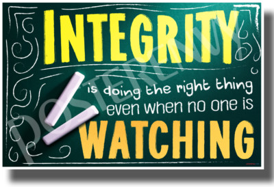 Integrity - Doing the Right Thing Even When No One is Watching - New POSTER