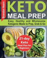 Keto Meal Prep: Easy, Healthy and Wholesome Ketogenic Meals to Prep, Grab - GOOD