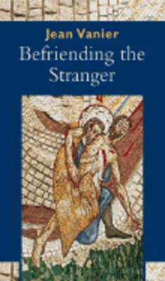 Befriending the Stranger by Jean Vanier: New