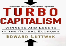 Turbo-Capitalism: Winners and Losers in the Globa... by Luttwak, Edward Hardback