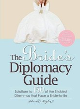 The Bride's Diplomacy Guide : Solutions to 150 of the Stickiest D
