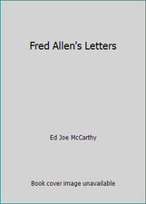 Fred Allen's Letters by Ed Joe McCarthy
