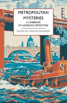 Metropolitan Mysteries: A Casebook Of London's Detectives