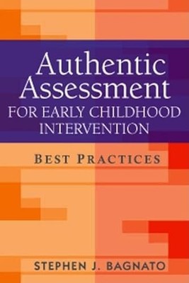 Authentic Assessment for Early Childhood Intervention: Best Practices by Stephe