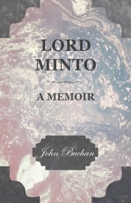 John Buchan Lord Minto, a Memoir (Taschenbuch)