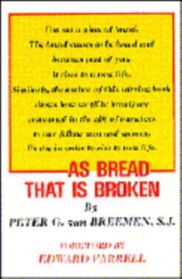 As Bread That Is Broken by Peter G. van Breemen