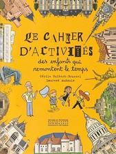 LE CAHIER D'ACTIVITES des ENFANTS qui remontent le temps Editions Patrimoine